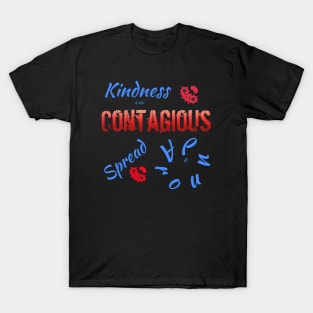 Kindness is Contagious T-Shirt